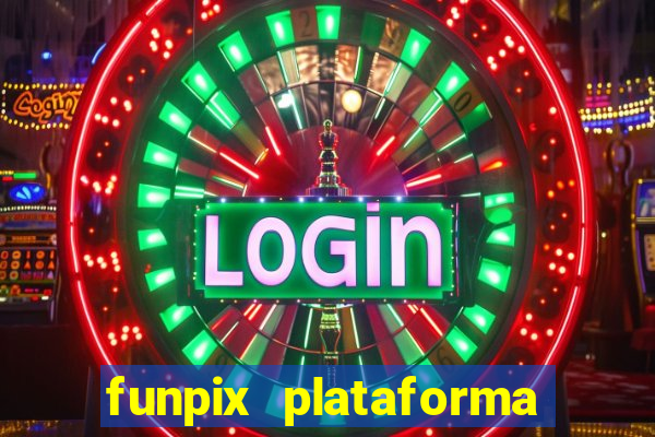 funpix plataforma de jogos